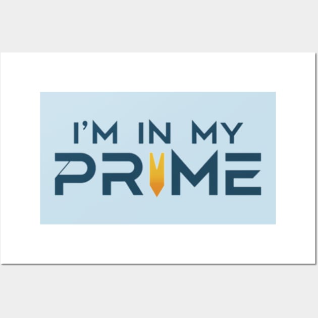 Im In My Prime Wall Art by TshirtMA